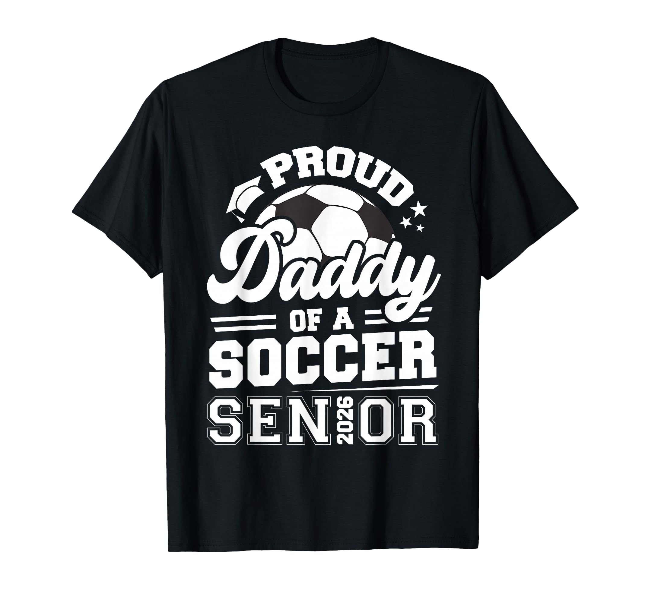 Proud Daddy Soccer Senior Class 2026 T-Shirt - Custom Art Print Unisex - T-Shirt, Sweatshirt, Hoodie