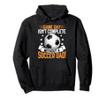 Game Day Isnt Complete Without Soccer Dad Hoodie - Streetwear Style Unisex - T-Shirt, Sweatshirt, Hoodie