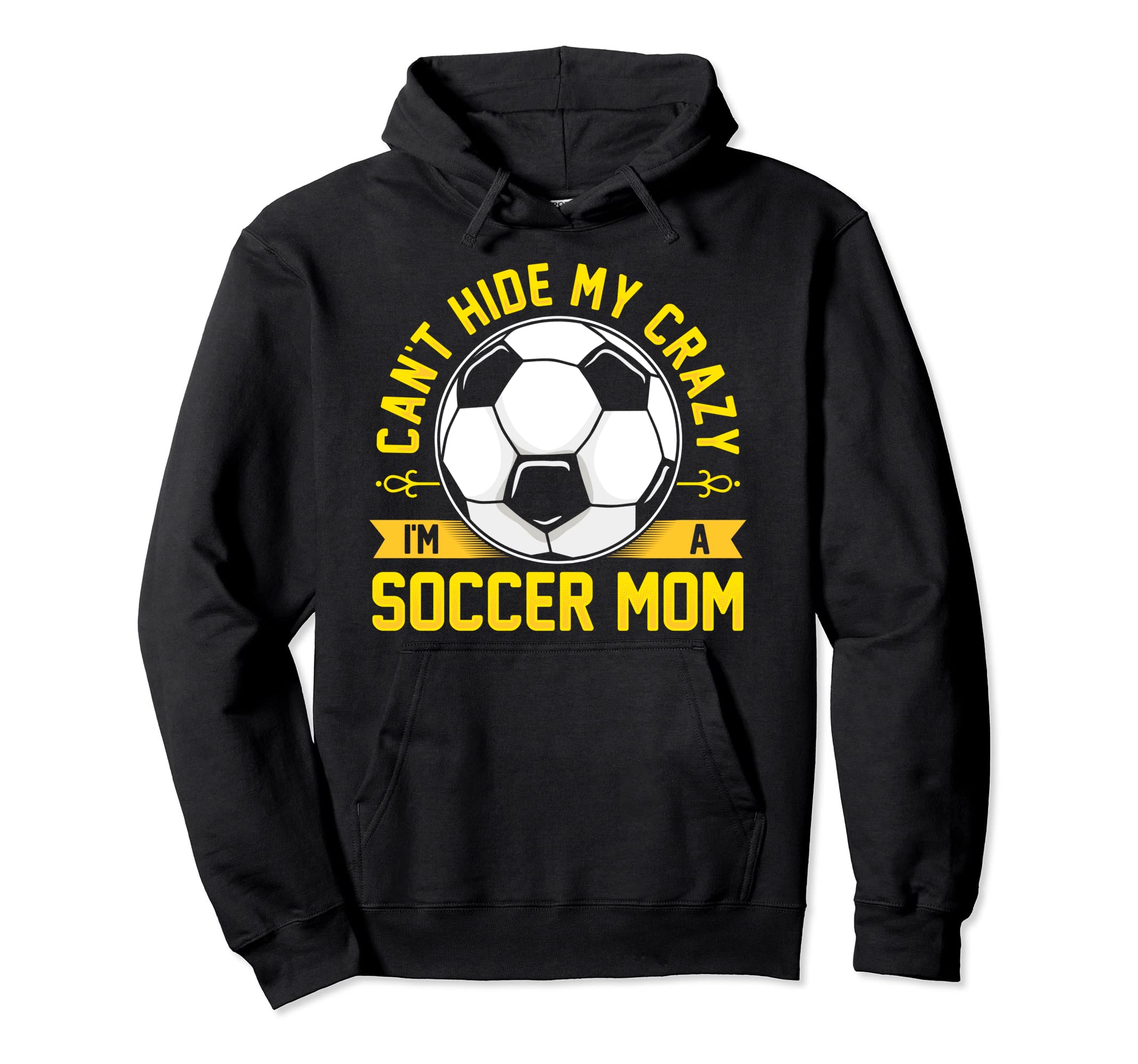 Funny Soccer I Cant Hide My Crazy Im Hoodie - Graphic Print for Adults - T-Shirt, Sweatshirt, Hoodie