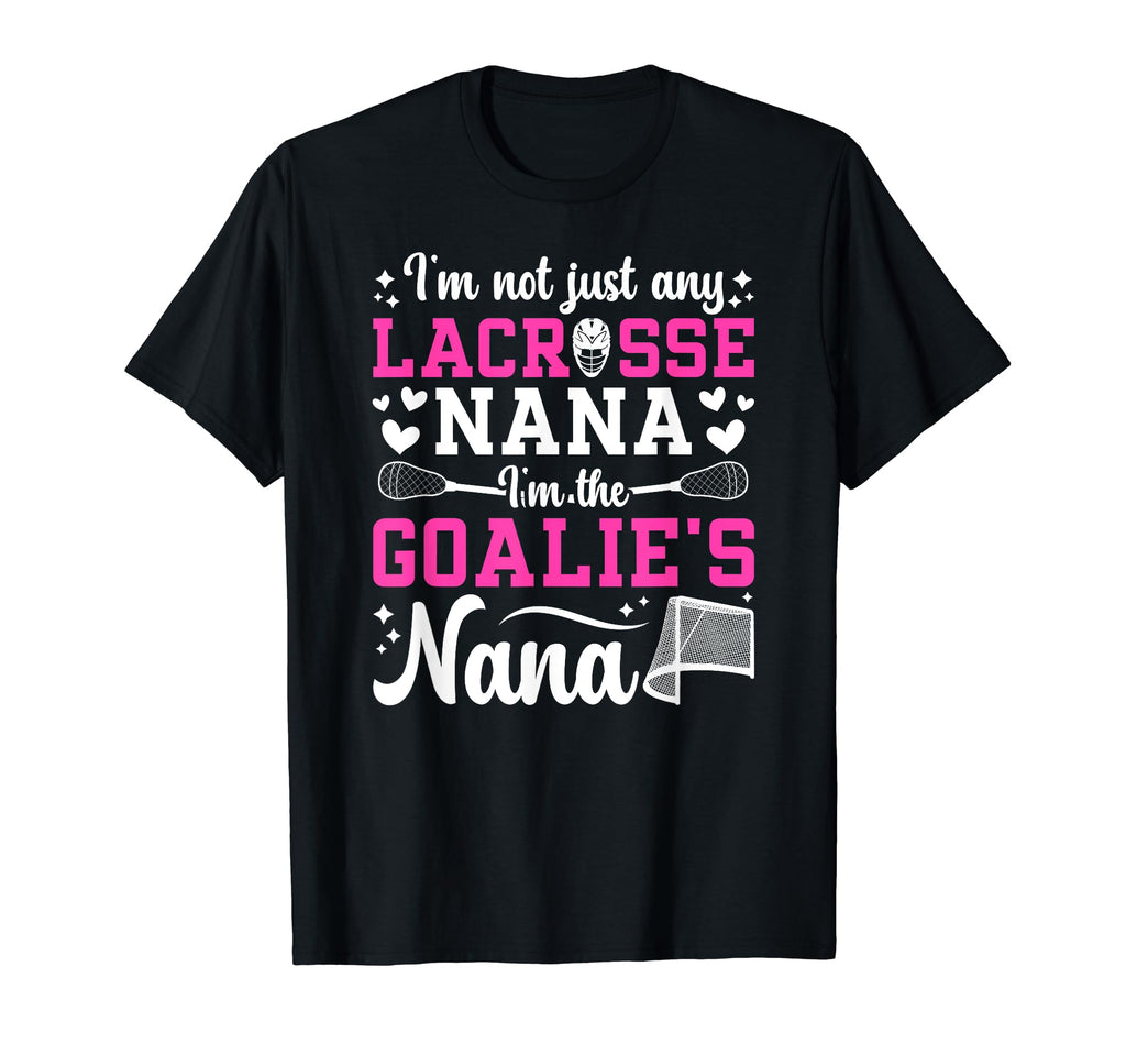 Im Lacrosse Goalie Nana Lacrosse T-Shirt - Streetwear Style Men Women - T-Shirt, Sweatshirt, Hoodie