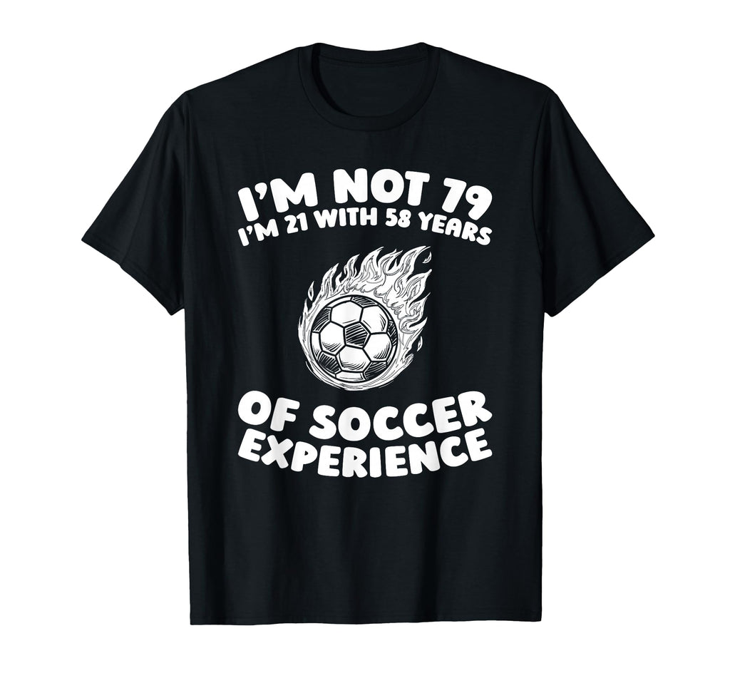 79Th Birthday Soccer Team Player Sports T-Shirt - Novelty Apparel Unisex - T-Shirt, Sweatshirt, Hoodie