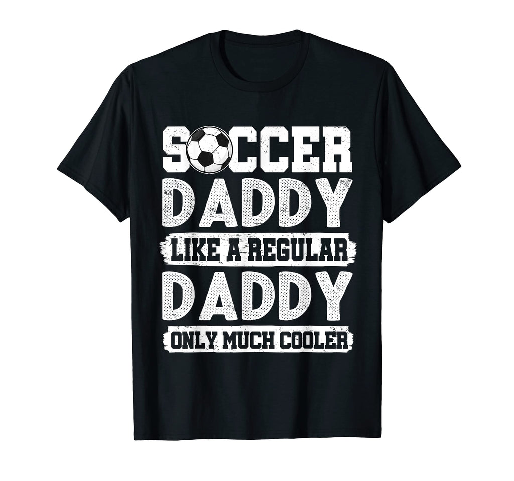 Soccer Daddy Like Regular T-Shirt - Streetwear Style Unisex - T-Shirt, Sweatshirt, Hoodie