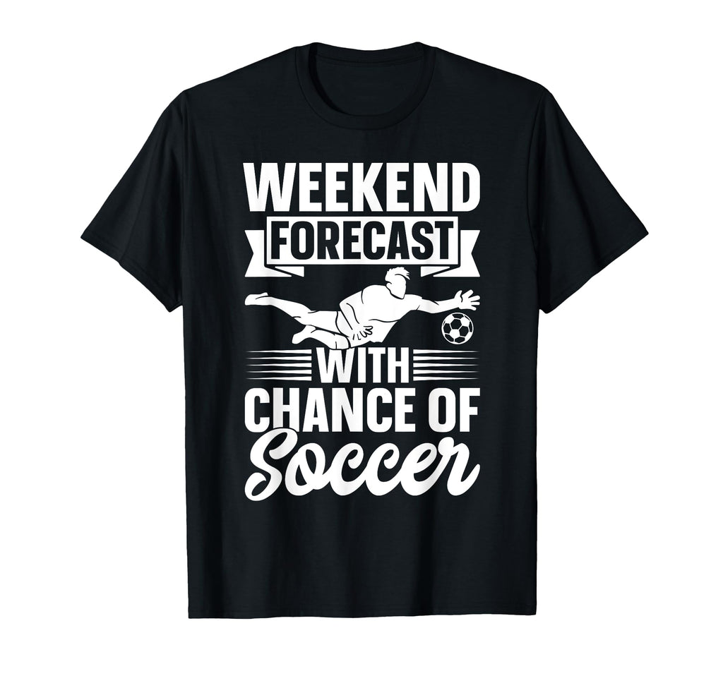 Soccer Player Weekend Forecast T-Shirt - Aesthetic Graphic for Adults - T-Shirt, Sweatshirt, Hoodie