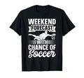 Soccer Player Weekend Forecast T-Shirt - Aesthetic Graphic for Adults - T-Shirt, Sweatshirt, Hoodie