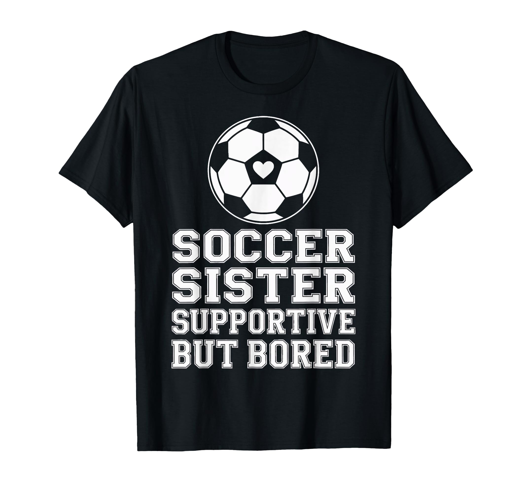 Funny Soccer Sister Supportive T-Shirt - Aesthetic Graphic for Adults - T-Shirt, Sweatshirt, Hoodie