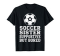 Funny Soccer Sister Supportive Sibling T-Shirt - Graphic Print for Adults - T-Shirt, Sweatshirt, Hoodie