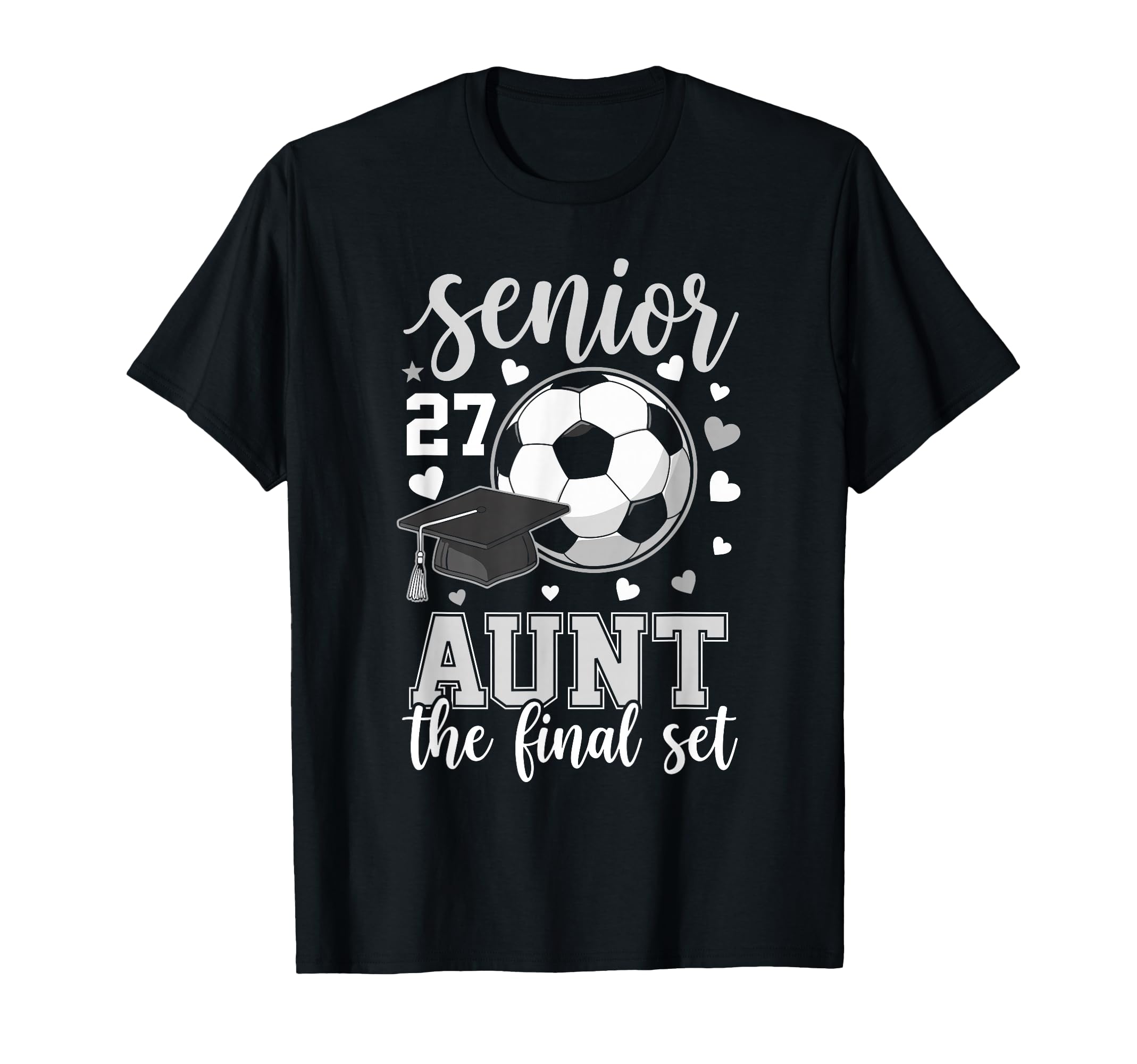 Soccer Senior 2027 Aunt Final Set Family T-Shirt - Novelty Apparel Unisex - T-Shirt, Sweatshirt, Hoodie