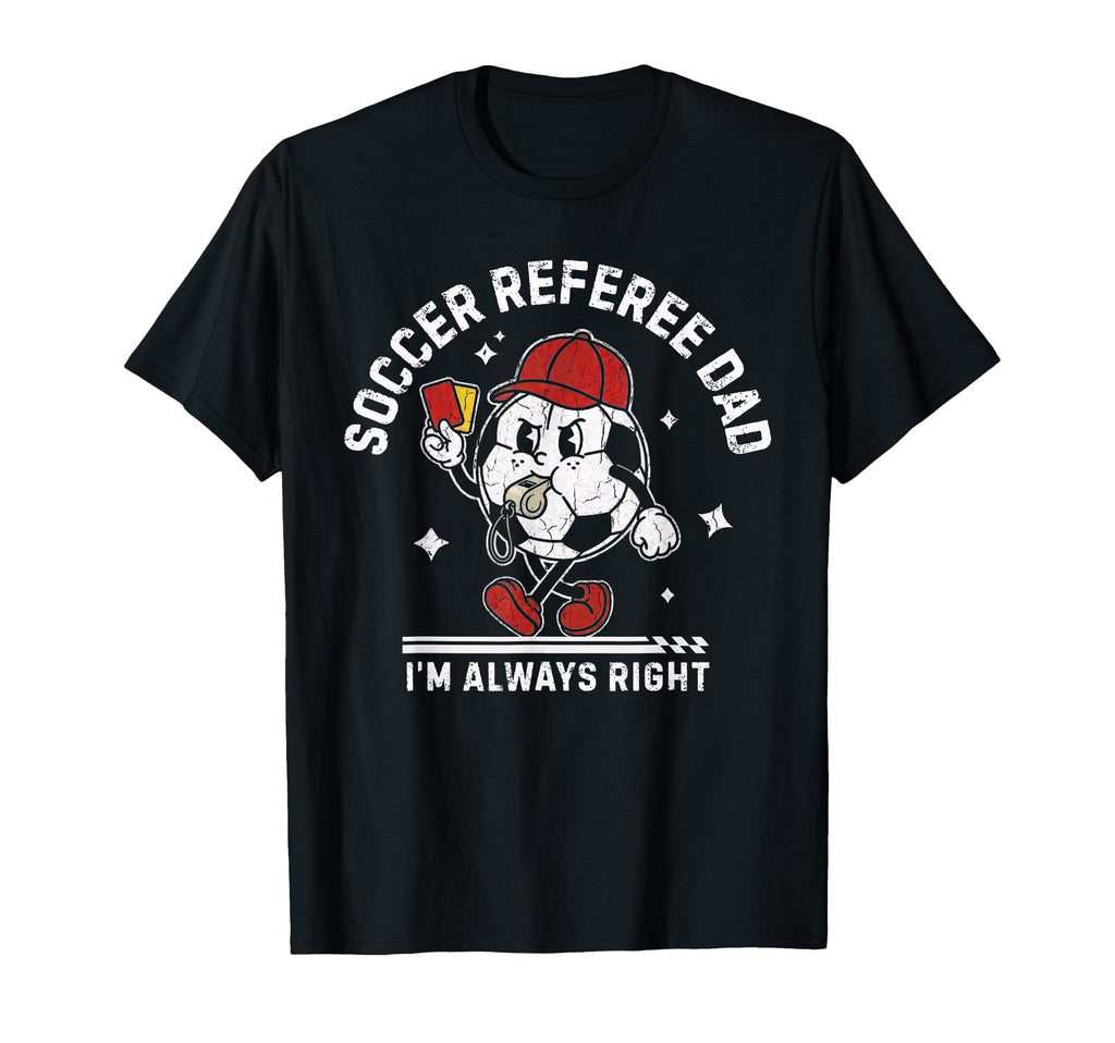 Soccer Referee Dad Funny Football Ref T-Shirt - Streetwear Style Men Women - T-Shirt, Sweatshirt, Hoodie