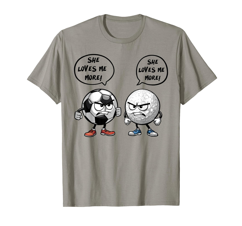 She Loves Me More Soccer Golf T-Shirt - Custom Art Print Men Women - T-Shirt, Sweatshirt, Hoodie