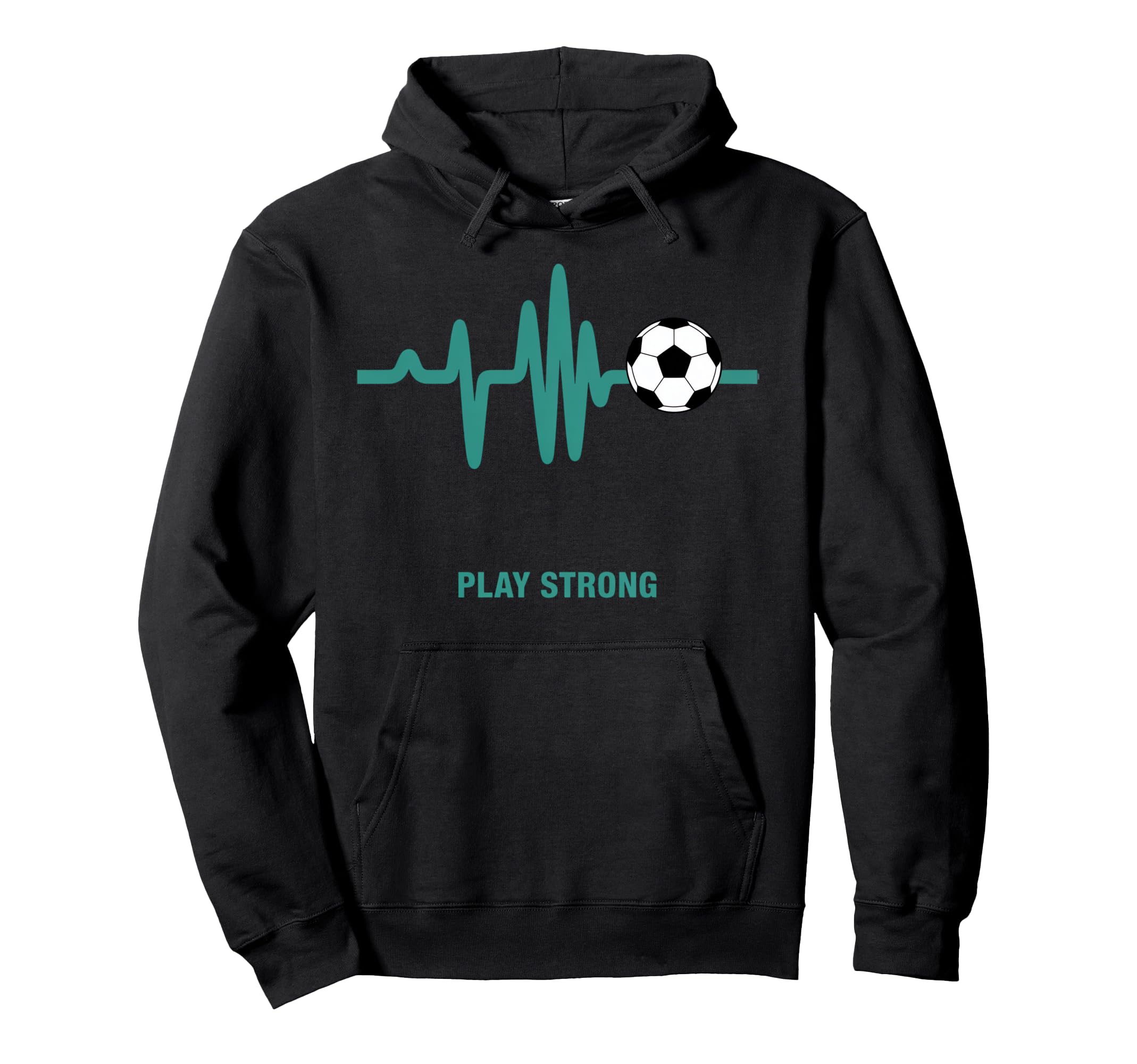 Play Strong Soccer Heartbeat Soccer Ball Hoodie - Novelty Apparel Unisex - T-Shirt, Sweatshirt, Hoodie