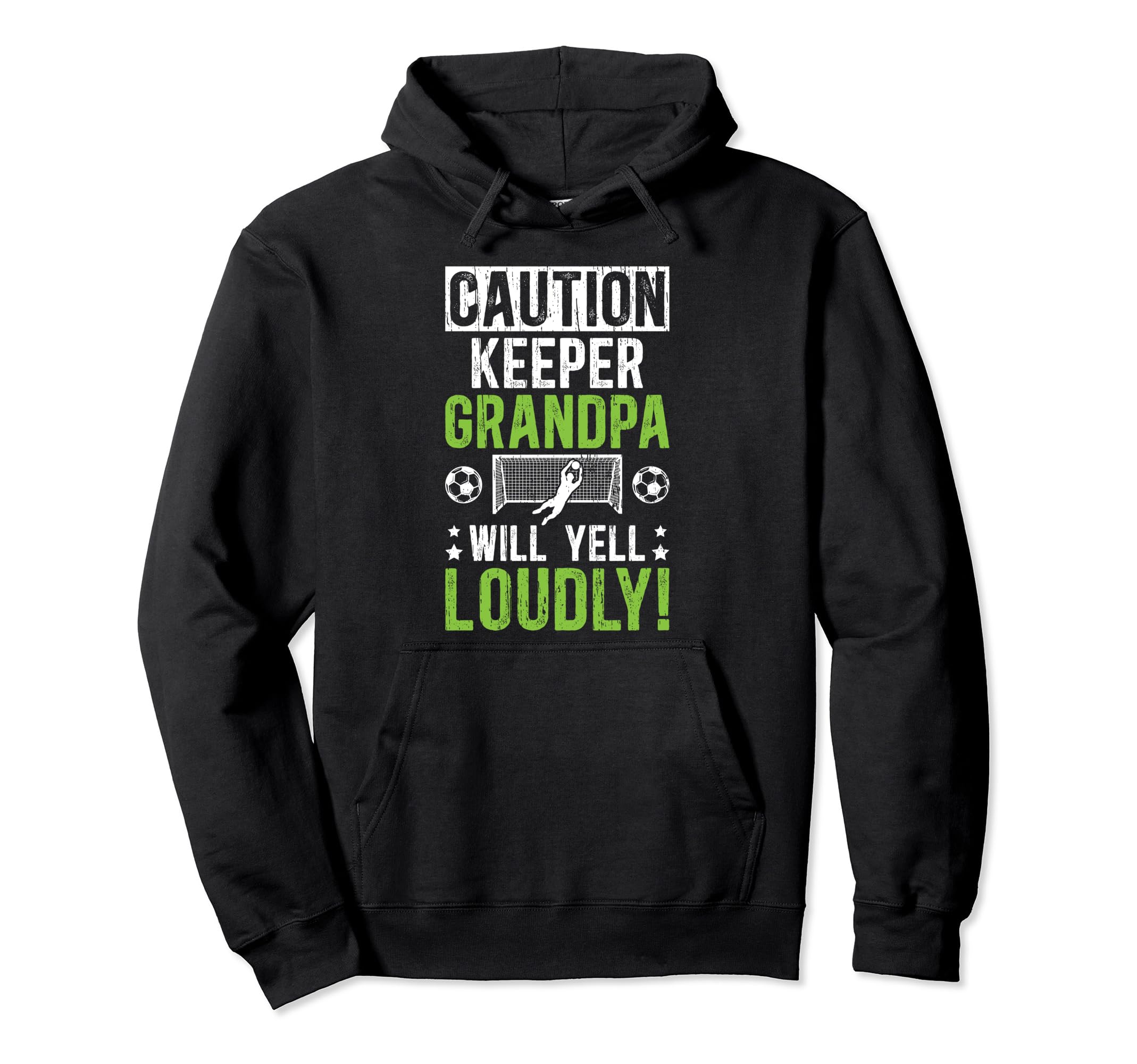 Soccer Keeper Grandpa Will Yell Soccer Hoodie - Novelty Apparel Unisex - T-Shirt, Sweatshirt, Hoodie