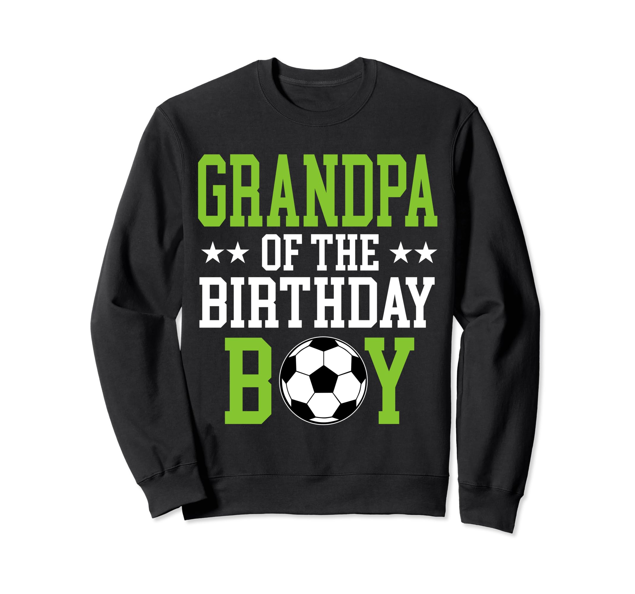 Grandpa Birthday Soccer Player Sweatshirt - Fun Novelty Design Men Women - T-Shirt, Sweatshirt, Hoodie