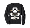 Mom Both Soccer Baseball Sports Sweatshirt - Trendy Graphic Unisex - T-Shirt, Sweatshirt, Hoodie