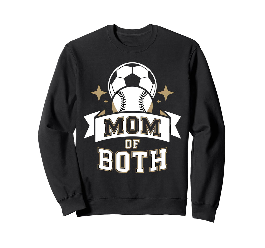 Mom Both Soccer Baseball Sports Sweatshirt - Trendy Graphic Unisex - T-Shirt, Sweatshirt, Hoodie