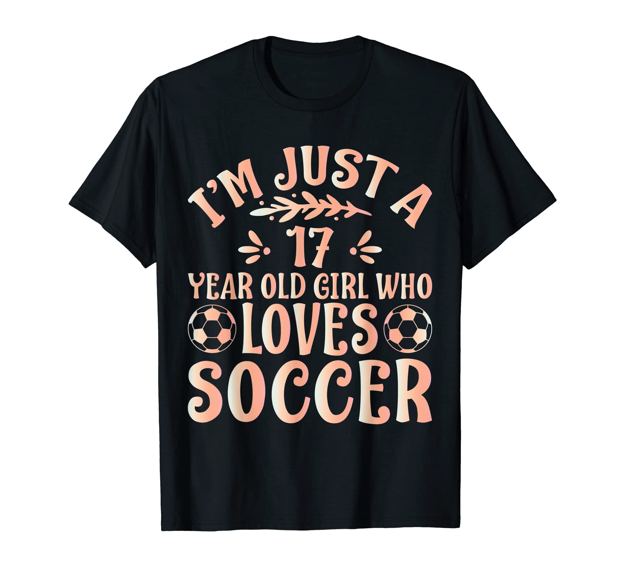 Soccer Lover Im Just 17 Year Old Who T-Shirt - Graphic Print for Adults - T-Shirt, Sweatshirt, Hoodie