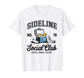 Sideline Social Club Soccer Mom Game T-Shirt - Streetwear Style Men Women - T-Shirt, Sweatshirt, Hoodie