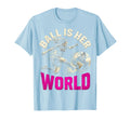 Ball Is Her World Womens Soccer T-Shirt - Streetwear Style for Adults - T-Shirt, Sweatshirt, Hoodie