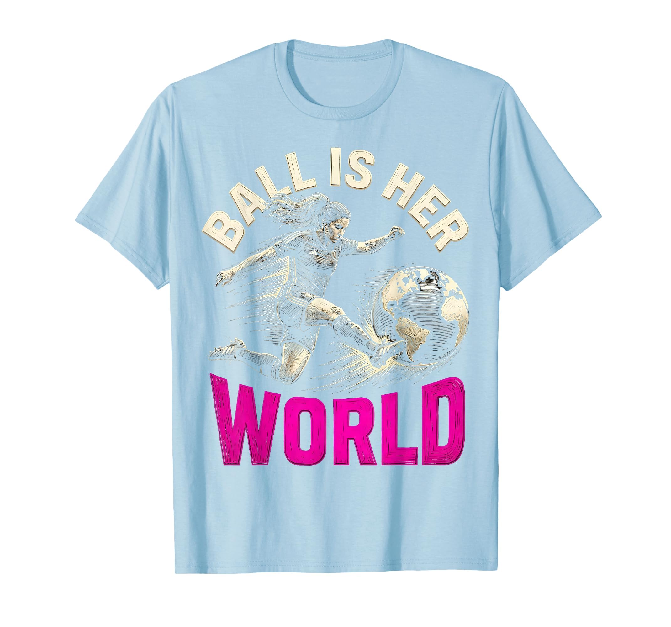 Ball Is Her World Womens Soccer T-Shirt - Streetwear Style for Adults - T-Shirt, Sweatshirt, Hoodie