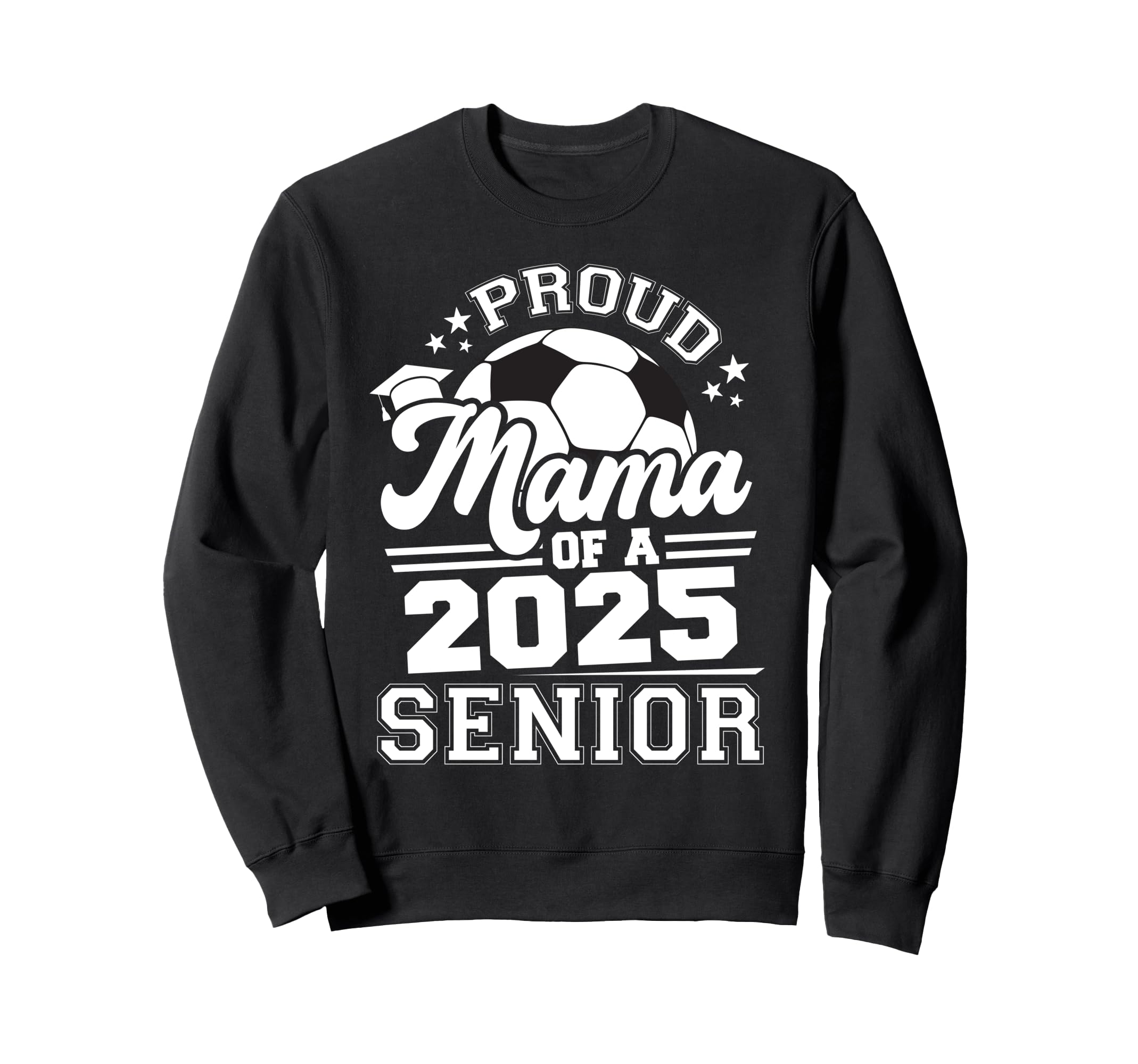 Proud Mama 2025 Senior Graduate Grad Sweatshirt - Graphic Print Unisex - T-Shirt, Sweatshirt, Hoodie