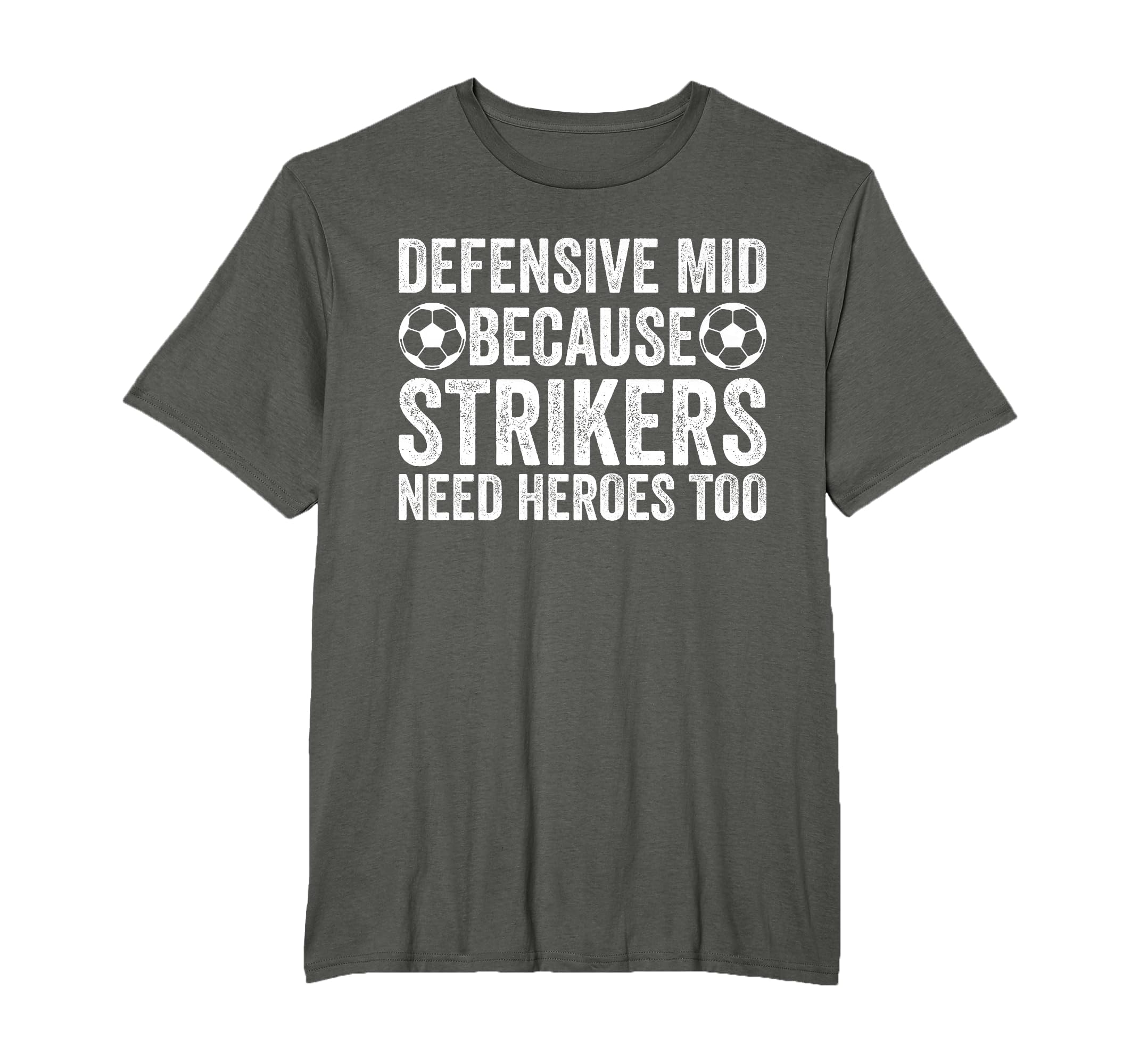 Defensive Mid Because Strikers Need T-Shirt - Novelty Apparel for Adults - T-Shirt, Sweatshirt, Hoodie