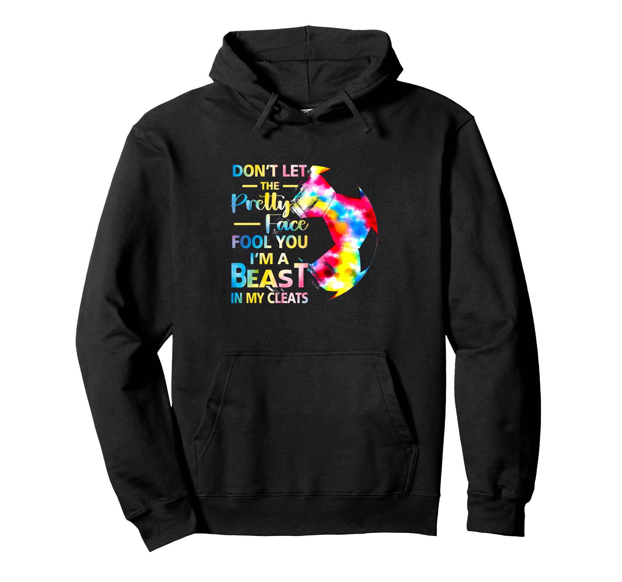 Dont Let Pretty Face Fool You Im Beast Hoodie - Graphic Print Men Women - T-Shirt, Sweatshirt, Hoodie