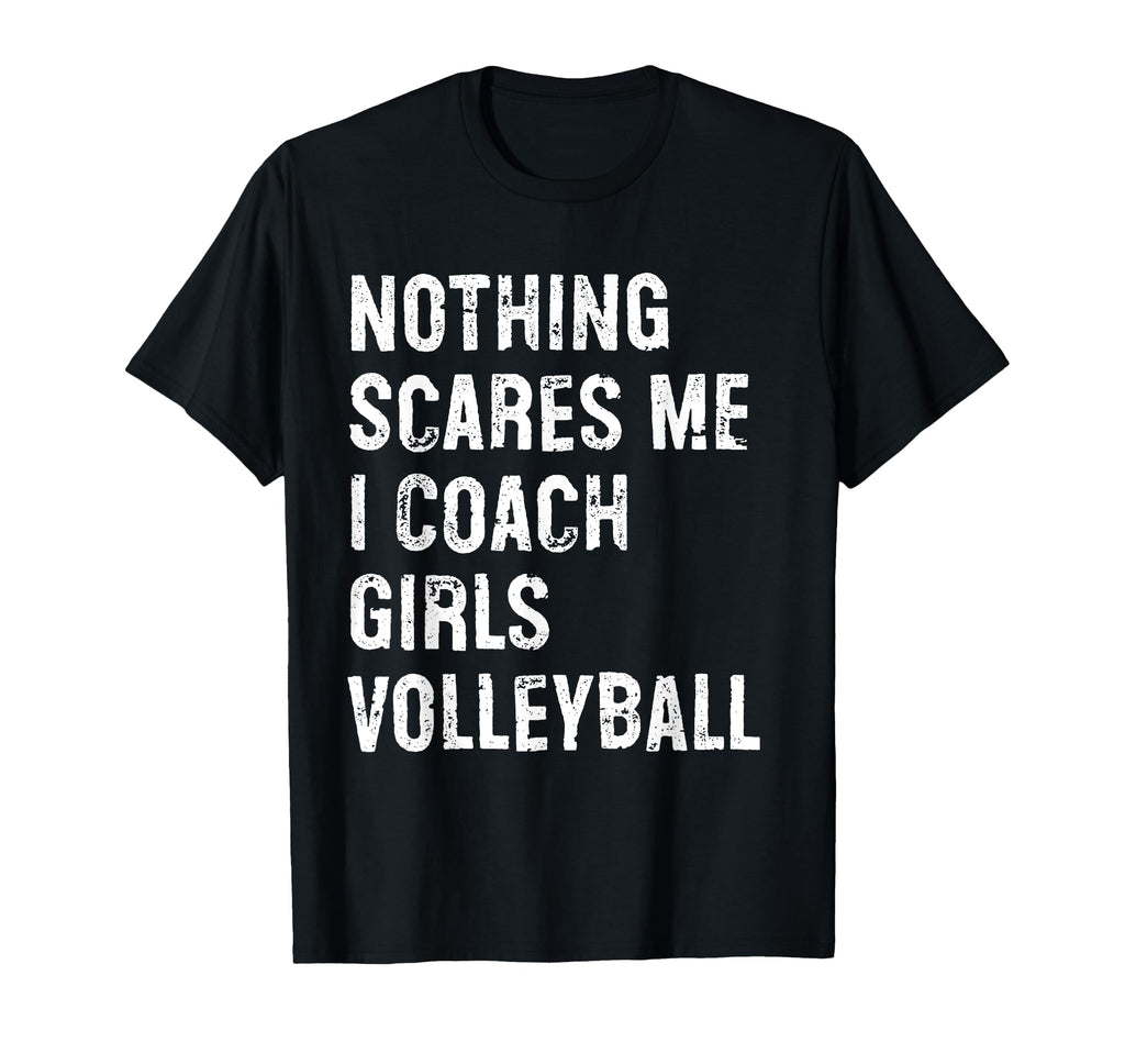 Nothing Scares Me I Coach Volleyball T-Shirt - Aesthetic Graphic Unisex - T-Shirt, Sweatshirt, Hoodie