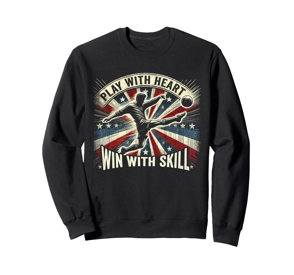 Play Heart Win Skill Patriotic Soccer Sweatshirt - Aesthetic Graphic Unisex - T-Shirt, Sweatshirt, Hoodie