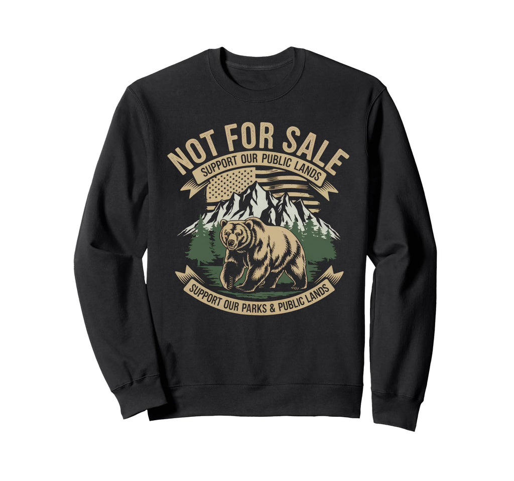 Not Sale Protect Our National Park Sweatshirt - Streetwear Style for Adults - T-Shirt, Sweatshirt, Hoodie