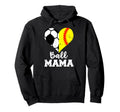 Ball Mama Funny Soccer Softball Mama Hoodie - Novelty Apparel for Adults - T-Shirt, Sweatshirt, Hoodie