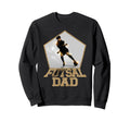Soccer Football Futsal Dad Playing Sweatshirt - Unique Graphic Men Women - T-Shirt, Sweatshirt, Hoodie