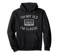 Im Not Old Im Funny Birthday Cassette Hoodie - Trendy Graphic Men Women - T-Shirt, Sweatshirt, Hoodie