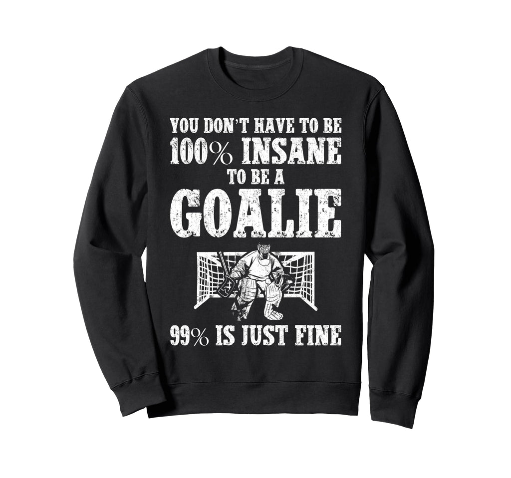 Ice Hockey Goalie Goalkeeper You Dont Sweatshirt - Minimalist Print Unisex - T-Shirt, Sweatshirt, Hoodie