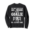 Ice Hockey Goalie Goalkeeper You Dont Sweatshirt - Minimalist Print Unisex - T-Shirt, Sweatshirt, Hoodie