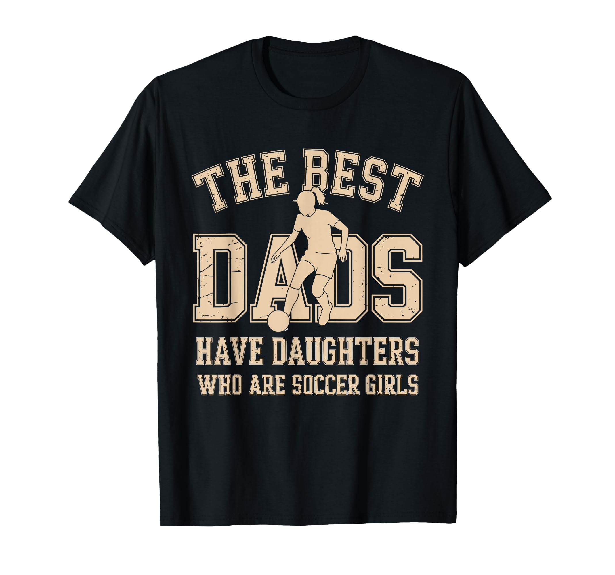 Best Dads Have Daughters Who Are Soccer T-Shirt - Custom Art Print Unisex - T-Shirt, Sweatshirt, Hoodie