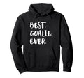 Best Goalie Ever Goalkeeper Goaltender Hoodie - Trendy Graphic Men Women - T-Shirt, Sweatshirt, Hoodie