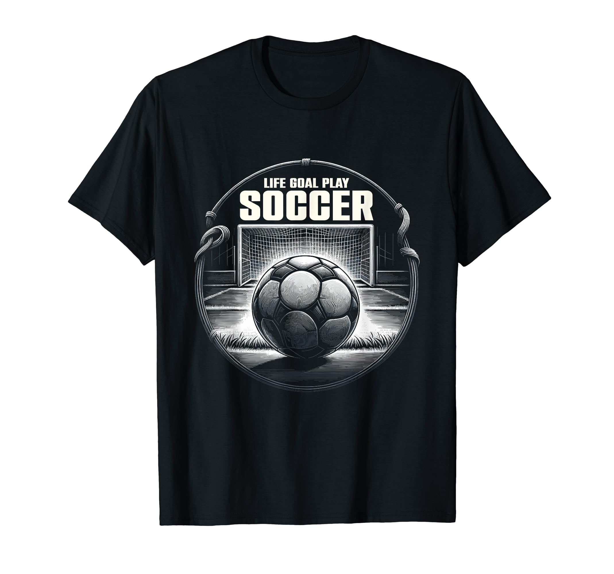 Life Goal Play Soccer Goal Designs T-Shirt - Minimalist Print for Adults - T-Shirt, Sweatshirt, Hoodie