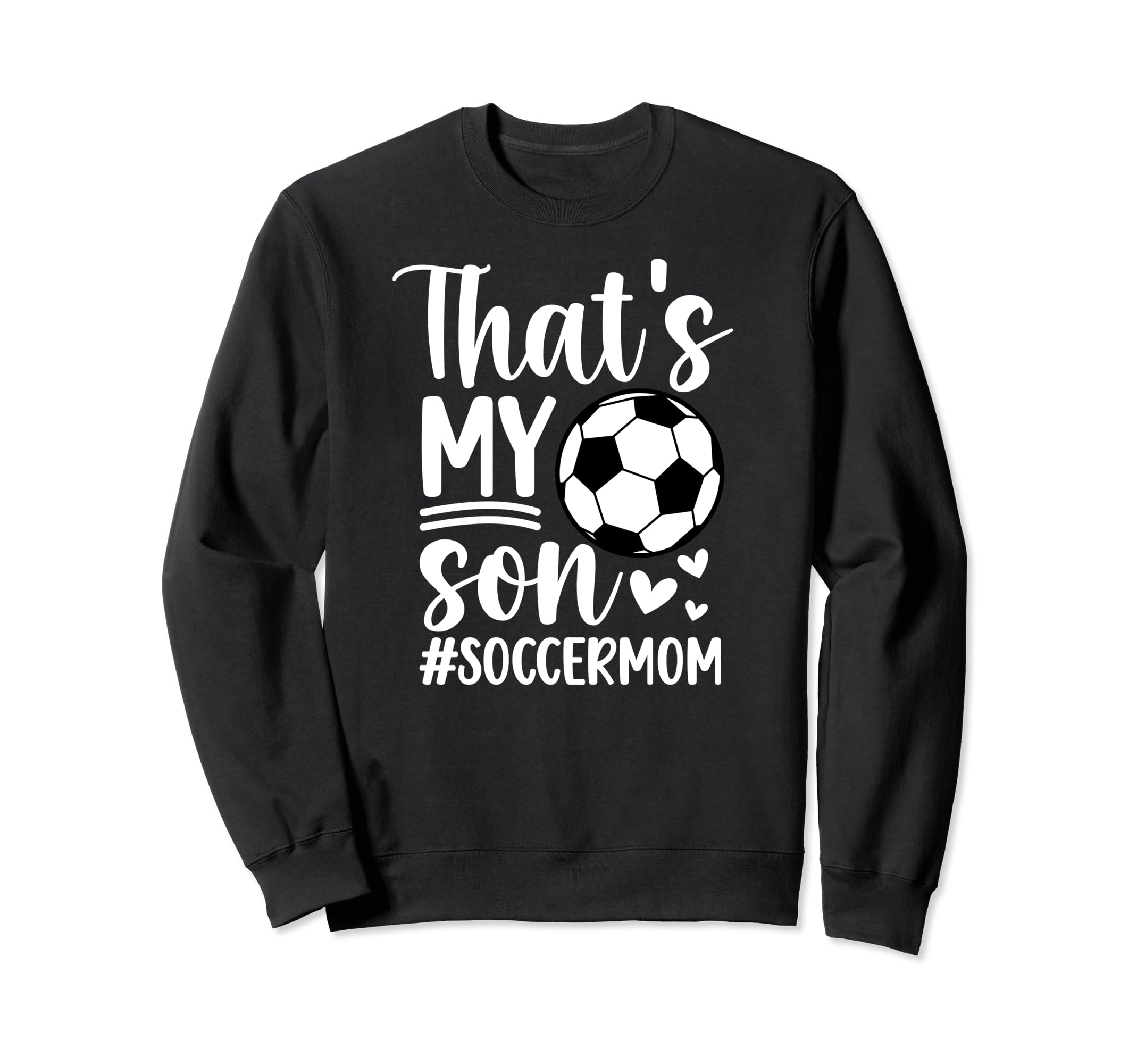 Thats My Son Soccer Mom Soccer Sweatshirt - Fun Novelty Design for Adults - T-Shirt, Sweatshirt, Hoodie