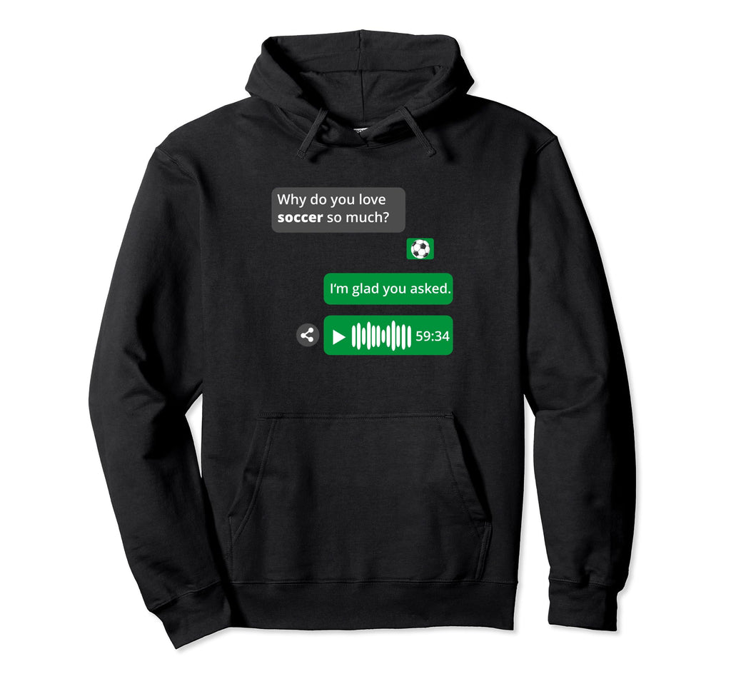 Soccer Love Chat Memes Soccer Player Hoodie - Custom Art Print Men Women - T-Shirt, Sweatshirt, Hoodie