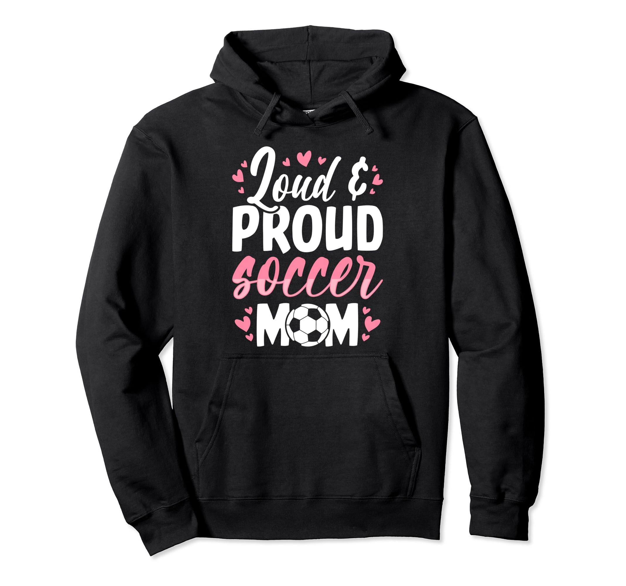 Soccer Mom Loud And Proud Soccer Mom Hoodie - Novelty Apparel for Adults - T-Shirt, Sweatshirt, Hoodie
