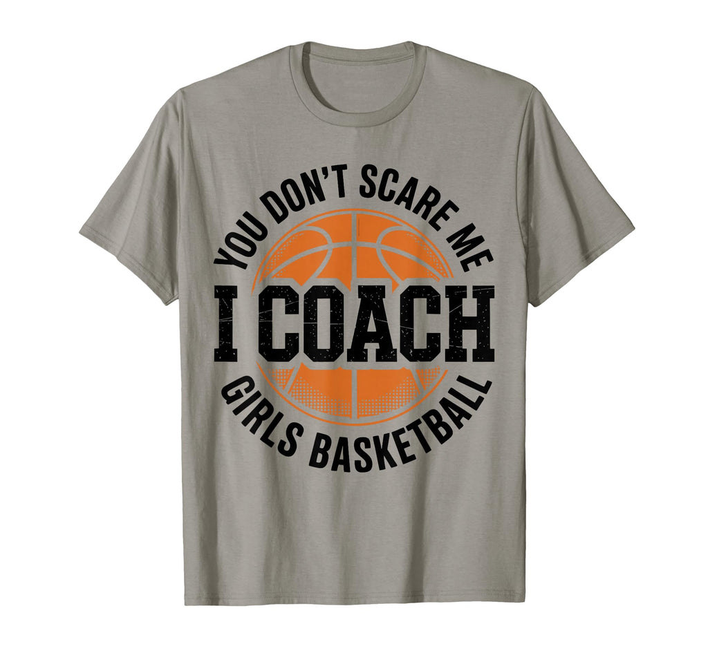 You Dont Scare Me I Coach Basketball T-Shirt - Aesthetic Graphic Men Women - T-Shirt, Sweatshirt, Hoodie