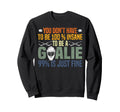 Ice Hockey Goalie Goalkeeper You Sweatshirt - Streetwear Style Men Women - T-Shirt, Sweatshirt, Hoodie