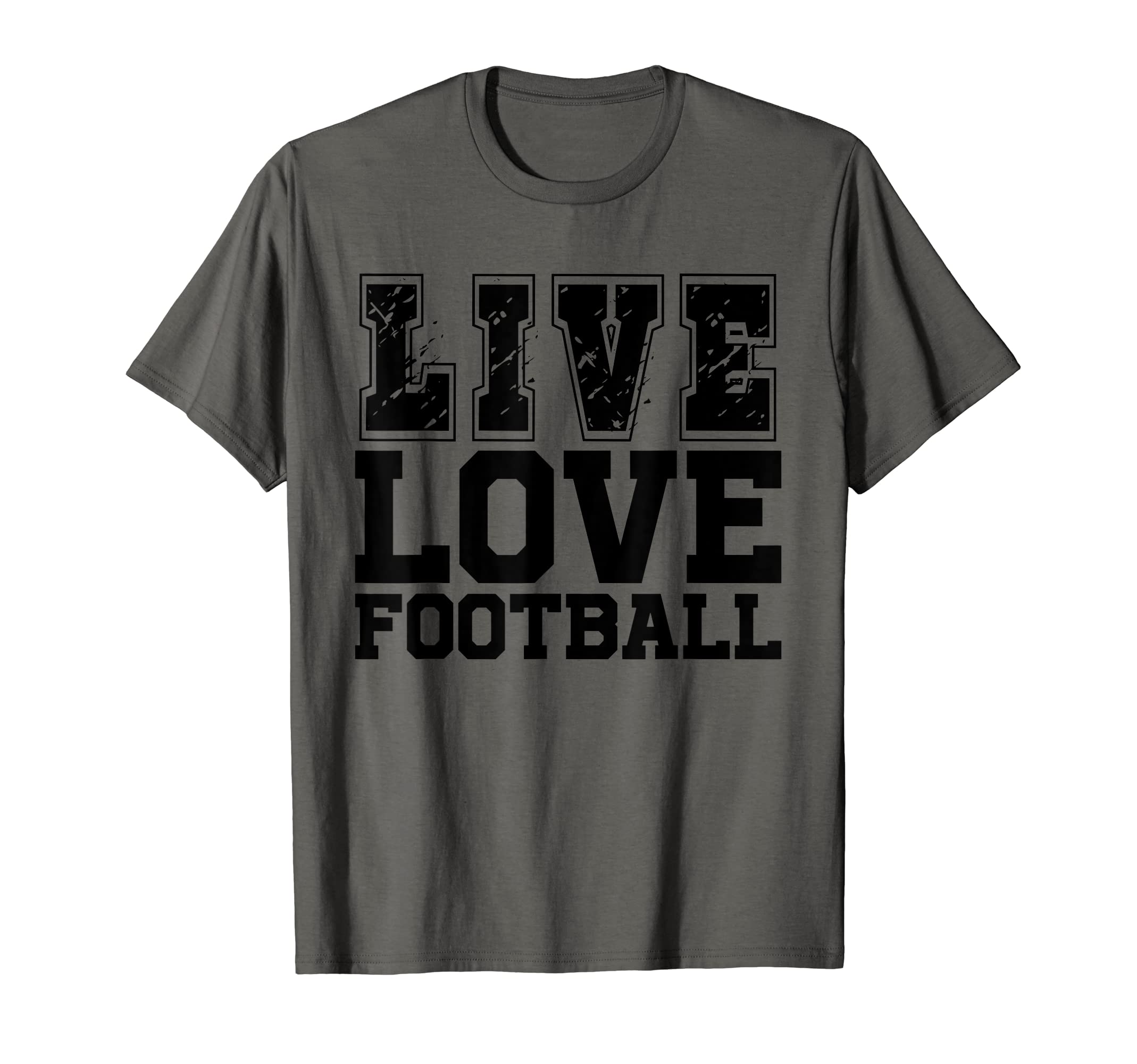 Live Love Football I Love T-Shirt - Casual Everyday Wear Men Women - T-Shirt, Sweatshirt, Hoodie