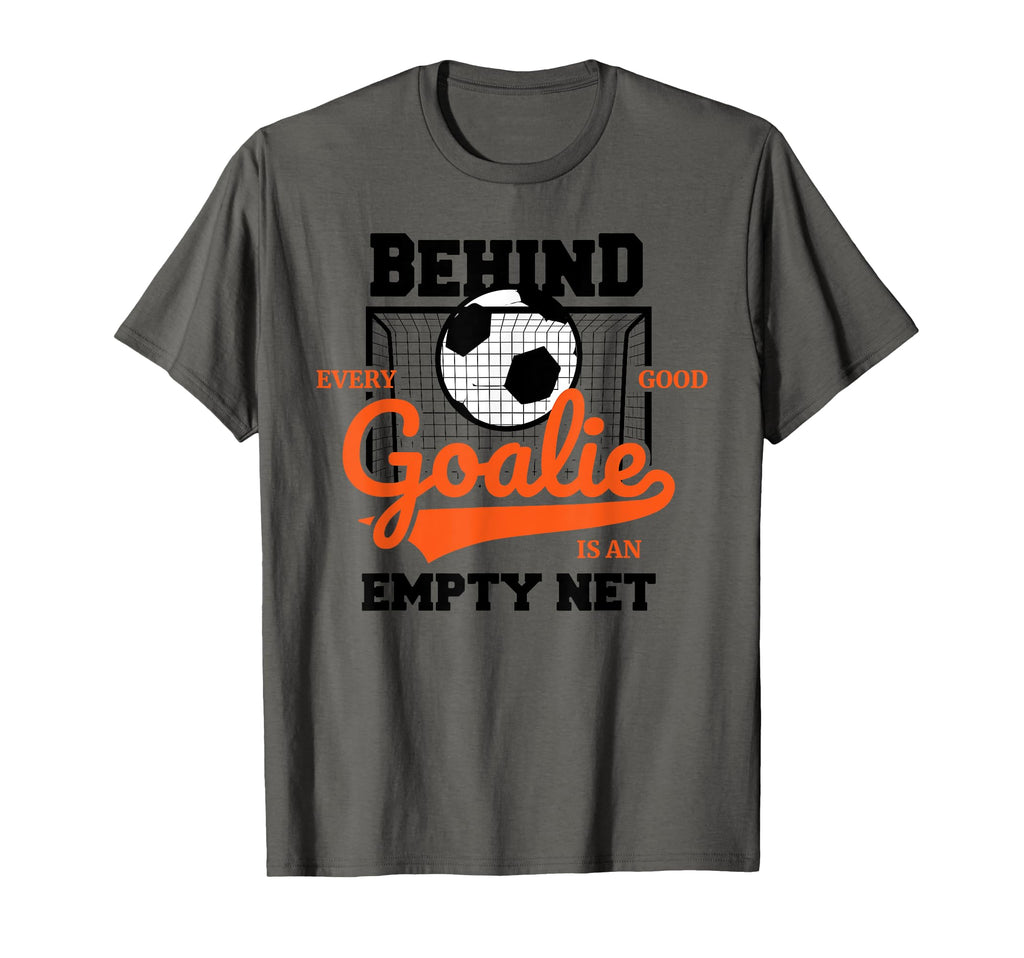 Behind Every Good Goalie Behind Every Good T-Shirt - Graphic Print Unisex - T-Shirt, Sweatshirt, Hoodie