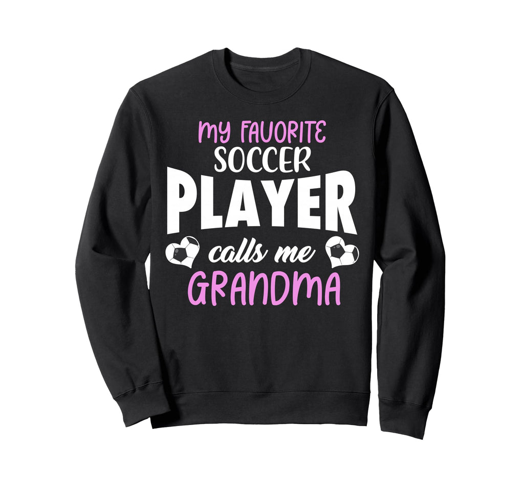 My Favorite Soccer Player Calls Sweatshirt - Fun Novelty Design for Adults - T-Shirt, Sweatshirt, Hoodie