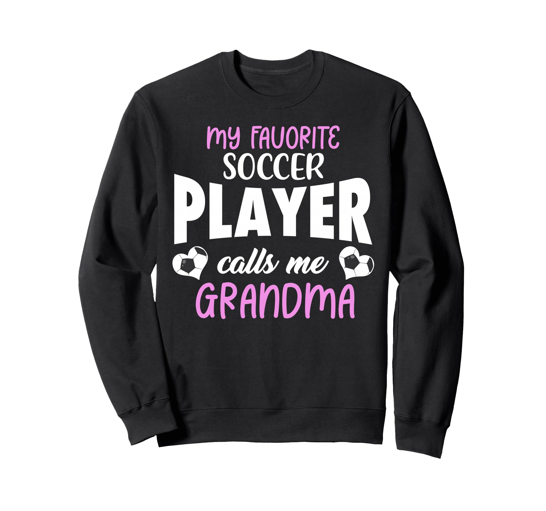 My Favorite Soccer Player Calls Sweatshirt - Fun Novelty Design for Adults - T-Shirt, Sweatshirt, Hoodie