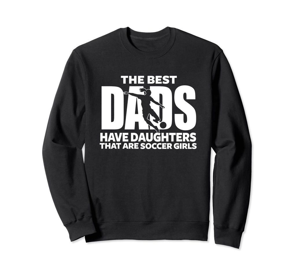 Soccer Dad Proud Father Playing Sweatshirt - Streetwear Style Men Women - T-Shirt, Sweatshirt, Hoodie
