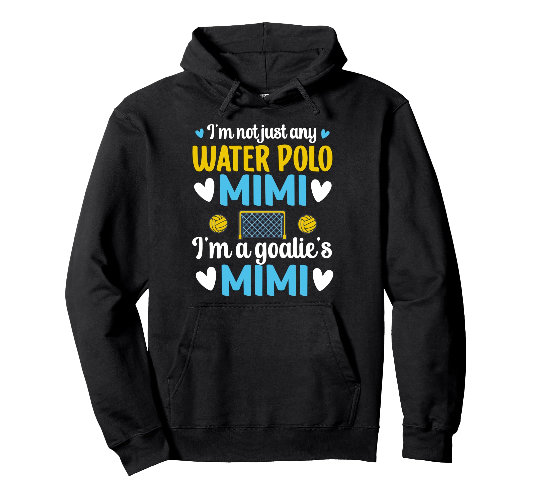 Im Water Polo Goalie Mimi Grandma Hoodie - Fun Novelty Design Men Women - T-Shirt, Sweatshirt, Hoodie