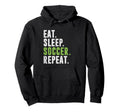 Eat Sleep Soccer Repeat Football Hoodie - Aesthetic Graphic for Adults - T-Shirt, Sweatshirt, Hoodie