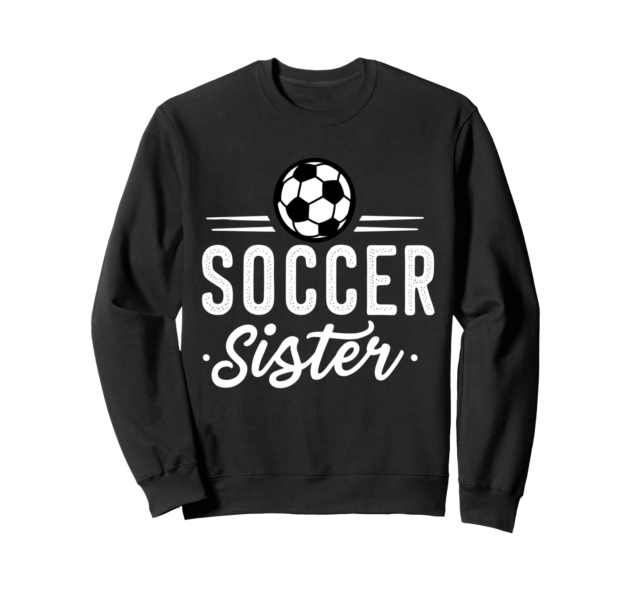 Fuuny Soccer Sister Soccer Player Sweatshirt - Trendy Graphic Men Women - T-Shirt, Sweatshirt, Hoodie