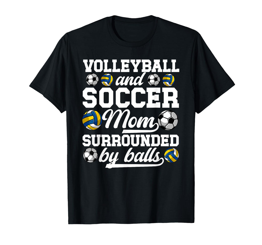 Soccer And Volleyball Mom Funny T-Shirt - Custom Art Print Men Women - T-Shirt, Sweatshirt, Hoodie
